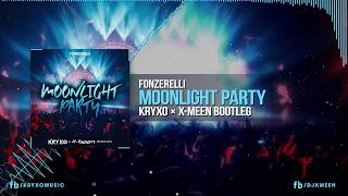 Fonzerelli  Moonlight Party Kryxo x Dj XMeen Bootleg [upl. by Gray]