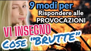 9 modi per RISPONDERE alle PROVOCAZIONI [upl. by Ossy718]