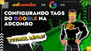 Configurando Tags do Google na AdCombo 🚀  Tutorial Rápido [upl. by Ambie]