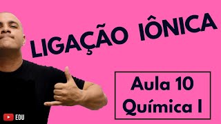 INTRODUÇÃO às LIGAÇÕES QUÍMICAS Regra do Octeto e a LIGAÇÃO IÔNICA  Aula 10 Química I [upl. by Winn]