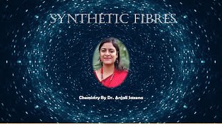 synthetic Fibers By Dr Anjali Ssaxena [upl. by Adnorahc386]