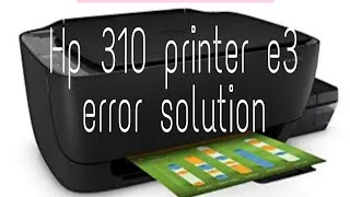 hp 310 model e3 error solution [upl. by Gniw]