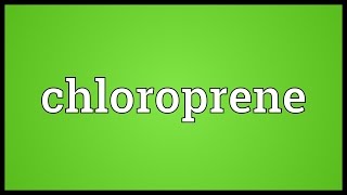 Chloroprene Meaning [upl. by Turro]