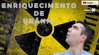 ENRIQUECIMENTO DE URÂNIO SABE O QUE É ISSO [upl. by Philomena]