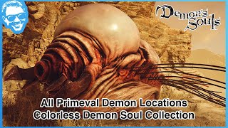 All Primeval Demon Locations  Colorless Demon Soul Collection  Demons Souls Remake 4k HDR [upl. by Aramal914]