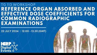 ICRP Task Group Workshop Reference Organ Dose Coefficients for Common Radiographic Examinations [upl. by Alejoa]