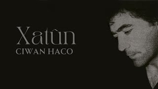 Ciwan Haco  Xatûn Official Audio [upl. by Daeriam]