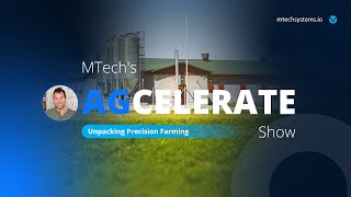 MTech Agcelerate Show Unpacking Precision Farming [upl. by Enelahs449]