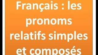 Français  les pronoms relatifs simples et composés [upl. by Ashlie]