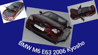 BMW M6 E63 2006 Kyosho [upl. by Alyel]