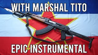 With Marshal Tito Uz Maršala Tita  EPIC Instrumental Yugoslav Song [upl. by Wolcott]