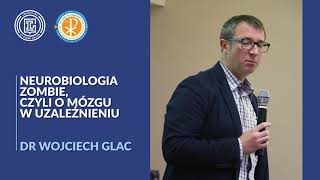 dr Wojciech Glac Neurobiologia Zombie czyli o mózgu w uzależnieniu [upl. by Modie]