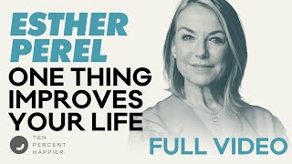 Esther Perel Relationships How to Fight amp Anxiety estherperel Podcast Advice Ten Percent Happier [upl. by Darce515]