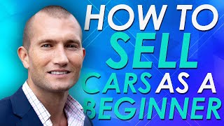 How to Sell Cars for Beginners [upl. by Adnerak921]