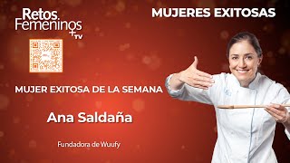 Mujeres Exitosas  Ana Saldaña [upl. by Alema884]