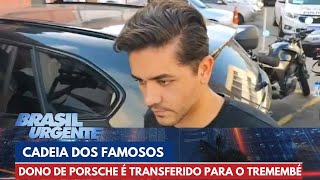 Dono de Porsche é transferido para Penitenciária de Tremembé  Brasil Urgente [upl. by Meyer]