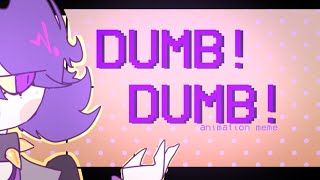 DUMB DUMB 𓆩♡𓆪 ANIMATION MEME [upl. by Rosio]