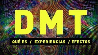 ¿Qué es el DMT ¿Cuáles son sus efectos Experiencia [upl. by Buyers]