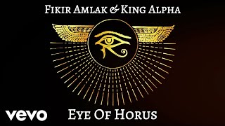 Fikir Amlak King Alpha  Eye Of Horus Lyric Video [upl. by Nwahs459]