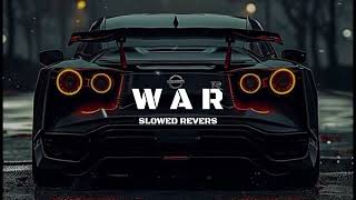 WAR Slowed and reverb AP dhillon [upl. by Yeldah]