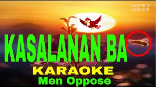 KASALANAN BA By Men Oppose KARAOKE Version 5D Surround Sounds [upl. by Ocsisnarf]