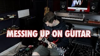 Messing Up on Guitar and why it doesnt matter [upl. by Juliano]