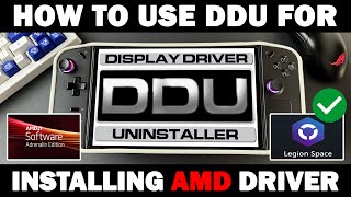 Legion Go How to Safely Install AMD Drivers Using DDU Without Causing Legion Space to Crash [upl. by Victorie544]