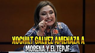 💥URGENTE💥 XOCHITL GALVEZ AMENAZA con MANIFESTACIONES POPULARES en contra de MORENA Y EL TEPJF [upl. by Anahsirk]