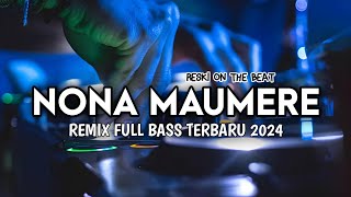 DJ NONA MAUMERE REMIX FULL BASS TERBARU 2024  Reski Margilano [upl. by Malley]