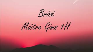 Maître GimsBrisé 1H [upl. by Penney769]