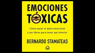 Emociones Tóxicas Como Sanar el Daño Emocional Audiolibro 🎧 de Bernardo Stamateas [upl. by Mcgaw64]