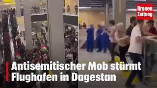 Antisemitischer Mob stürmt Flughafen in Dagestan  kronetv NEWS [upl. by Sillsby]