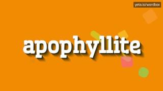 APOPHYLLITE  HOW TO PRONOUNCE IT apophyllite [upl. by Verla839]