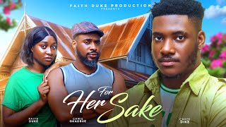 FOR HER SAKE New Movie Faith Duke Chris Okagbue Chidi Dike New Interesting Nollywood 2024 Movie [upl. by Nylahsoj]