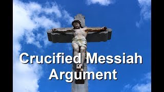 Crucified Messiah embarrassment argument [upl. by Yul]