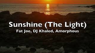 Fat Joe DJ Khaled amp Amorphous  Sunshine Lyrics [upl. by Kenyon]