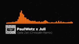 PaulWetz x Juli  Geile Zeit Christallin Remix [upl. by Enram]