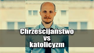 Chrześcijaństwo a katolicyzm [upl. by Aldora576]