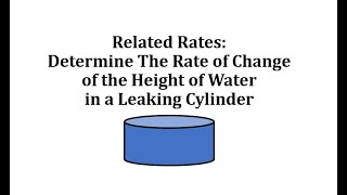 Related Rates Determine The Rate of Change of the Height of Water in a Leaking Cylinder [upl. by Nichole832]