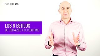 Los 6 estilos de liderazgo y el coaching por César Piqueras [upl. by Wojcik231]