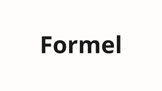 How to pronounce Formel [upl. by Jackquelin175]