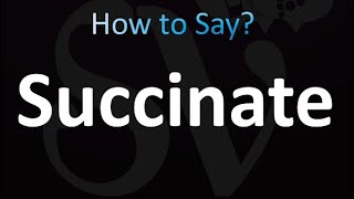 How to Pronounce Succinate Correctly [upl. by Nonnahc960]