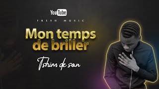 TSHIM DE SON  Mon temps de briller [upl. by Renrag35]