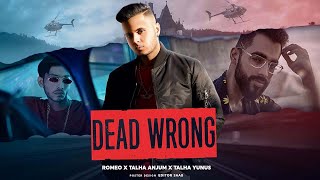 DEAD WRONG  TALHA ANJUM  TALHA YUNUS  ROMEOMUSIC FT URDU RAP GODS HISTORY IN MAKING [upl. by Naibaf220]