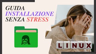 LINUX per TUTTI Guida allInstallazione Senza Stress [upl. by Enairb]