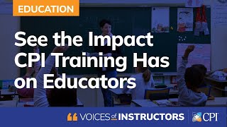 See the Impact CPI Training Has on Educators [upl. by Spada]