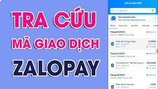 Hướng Dẫn Tra Cứu Mã Giao Dịch Zalopay Nhanh Chóng [upl. by Marga]