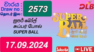 Super Ball 2573 17092024 Today  සුපර් බෝල් DLB NLB Lottery Result [upl. by Modesta]