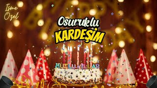 İyi Ki Doğdun OSURUKLU KARDEŞİM 🌟 Mutlu Yıllar Sana 🎁 Doğum Günün Kutlu Olsun OSURUKLU KARDEŞİM [upl. by Gereron]