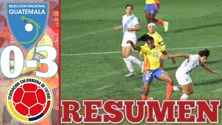 Guatemala vs Colombia 03 RESUMEN Y GOLES SELECCIÓN FEMENINA AMISTOSO INTERNACIONAL  Colombia 30 [upl. by Julina158]